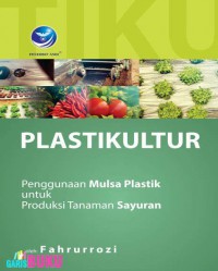 Plastikultur ; Penggunaan Mulsa Plastik Untuk Produksi Tanaman Sayuran