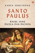 Santo Paulus : Rasul Yang Dicela dan Dicinta