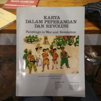 Karya Dalam Peperangan dan Revolusi = Paintings In War and Revolution