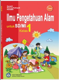 Ilmu Pengetahuan Alam : Untuk SD/MI Kelas 1