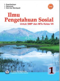 Ilmu Pengetahuan Sosial 1 : untuk SMP dan MTs Kelas VII