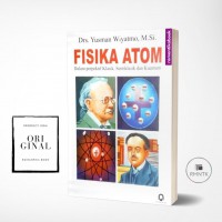 Fisika Atom : Dalam Perspektif Klasik, Semiklasik dan Kuantum === Pengganti Buku Dasar-Dasar Teori Fisika (6128 - 09SR1002538.01)