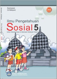 Ilmu Pengetahuan Sosial 5 : Untuk Sekola h D a s a r & Madrasah Ibtidaiyah
Kelas 5