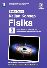 Kajian Konsep Fisika 3 Untuk Kelas XII SMA dan MA Kelompok Peminatan Matematika dan Ilmu-Ilmu Alam (K. 13/Edisi Revisi) (Buku Siswa)