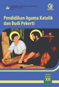 Pendidikan Agama Katolik dan Budi Pekerti SMA/SMK Kelas XII ( Buku Siswa ) K 13