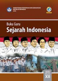 Sejarah Indonesia SMA/MA/SMK/MAK Kelas XII (Buku Guru) K13