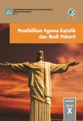 Pendidikan Agama Katolik dan Budi Pekerti SMA/SMK Kelas X (K13) Edisi Revisi 2017 (Buku Siswa)