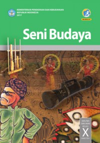 Seni Budaya SMA/MA/SMK/MAK  Kelas X Semester 1 (K13) Edisi Revisi 2017 (Buku Siswa)