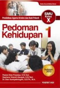 Pedoman Kehidupan 1 Pendidikan Agama Kristen dan Budi Pekerti Kelas X Sesuai Kurikulum 2013