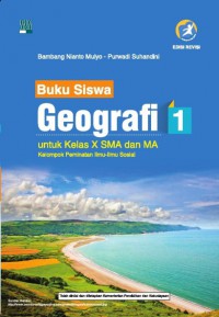 Buku Siswa Geografi 1 Untuk Kelas X SMA dan MA Kelompok Peminatan Ilmu-Ilmu Sosial ( K 13 Edisi Revisi )