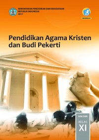 Pendidikan Agama Kristen dan Budi Pekerti SMA/SMK Kelas XI (K13) Edisi Revisi 2017 (Buku Siswa)