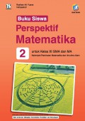 Buku Siswa Perspektif Matematika 2 Untuk Kelas XI SMA dan MA Kelompok Peminatan Matematika dan Ilmu-Ilmu Alam (K13) Edisi Revisi