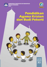 Pendidikan Agama Kristen Dan Budi Pekerti SMA/SMK Kelas XII Edisi Revisi 2018 (Buku Siswa)