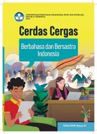 Cerdas cergas berbahasa dan bersastra Indonesia SMA/SMK Kelas XI (Buku Siswa/Kurikulum Merdeka)