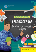 Buku Panduan Guru Cerdas Cergas Berbahasa dan Bersastra Indonesia untuk SMA/SMK/MA Kelas XII (Kurikulum Merdeka)