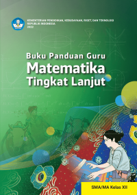 Buku Panduan Guru Matematika Tingkat Lanjut untuk SMA/MA Kelas XII (Kurikulum Merdeka)