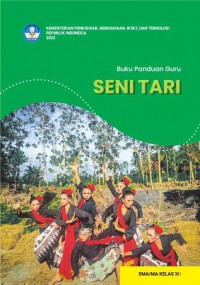 Buku Panduan Guru Seni Tari untuk SMA/MA Kelas XII (Kurikulum Merdeka)