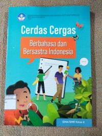 Cerdas Cergas Berbahasa dan Bersastra Indonesia untuk SMA/SMK Kelas X (Buku Siswa Sekolah Penggerak)