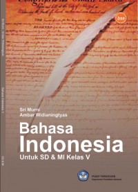 Bahasa indonesia 5 : untuk sekolah dasar dan madrasah ibtidaiyah kelas v