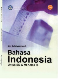 Bahasa indonesia 3 : untuk sekolah dasar dan madrasah ibtidaiyah kelas III