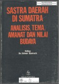 Sastra daerah di sumatra : analisis, tema, amanat dan nilai budaya