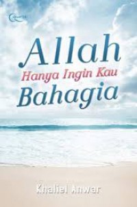 Allah Hanya Ingin Kau Bahagia