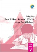 pendidikan agama kristen dan budi pekerti : buku guru kelas V