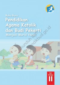 pendidikan agama katolik dan budi pekerti menjadi murid yesus : (buku guru) kelas II