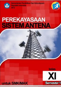 perekayasaan sistem antena : untuk SMK/MAK kelas XI semester 1