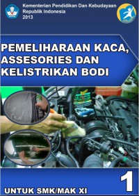 pemeliharaan kaca, assesories dan kelistrikan bodi : untuk SMK/MAK kelas XI