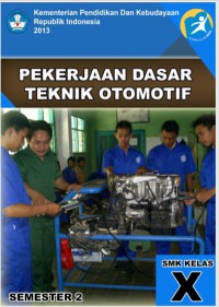 Pekerjaan dasar Teknik Otomotif : kls X semester 2