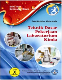 Teknik Dasar Pekerjaan Laboratorium Kimia : kls X semester 1