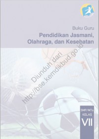 pendidikan jasmani, olahraga, dan kesehatan : (buku guru) kelas VII